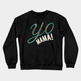 Yo mama! Crewneck Sweatshirt